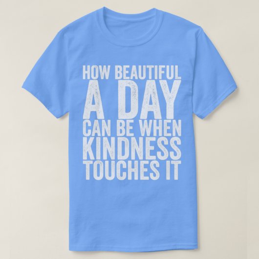 T-shirt Comme Un Jour Peut Être Beau Quand La Douceur Touc (Design devant)