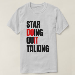 T-shirt Commencez à agir, arrêtez de parler