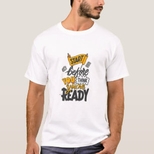 T-shirt Commencez Avant d'Être Prêt