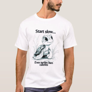 T-shirt Commencez lentement...même les tortues brûlent des