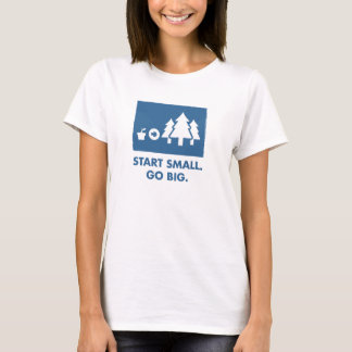 T-shirt Commencez petit. Allez grand. (Femmes)