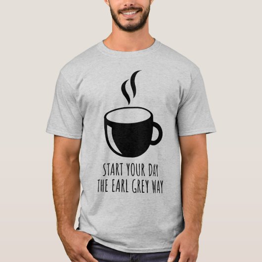 T-shirt Commencez Votre Journée Avec Earl Grey Way Tea Lov (Devant)