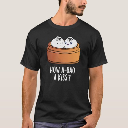 T-shirt Comment A-Bao A Kiss Funny Dimsum Pun Dark BG (Devant)