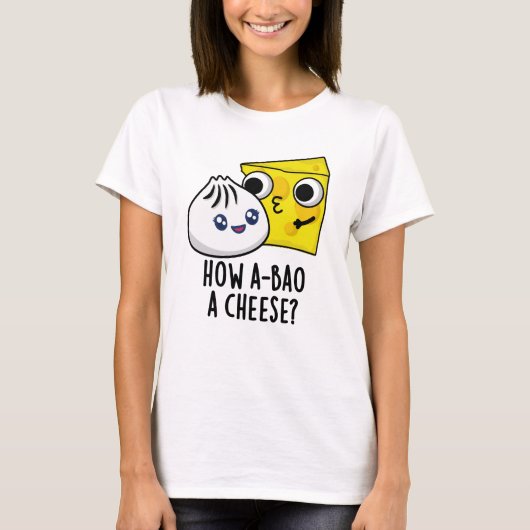 T-shirt Comment A-Bao Un Fromage Drôle Pun de nourriture (Devant)