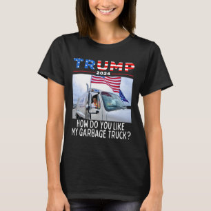 T-shirt Comment aimez-vous mon camion poubelle votant Trum