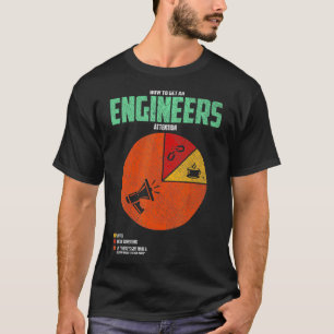 T-shirt Comment Attirer L'Attention D'Un Ingénieur Ingénie