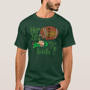 T-shirt Comment avez-vous su que je suis irlandais ?