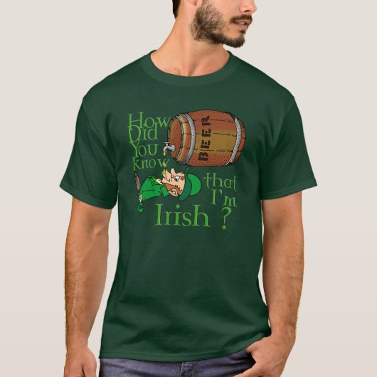 T-shirt Comment avez-vous su que je suis irlandais ? (Devant)