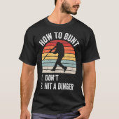 T-shirt Comment Bunt Ne pas frapper un Dinger Dinger Funny (Devant)
