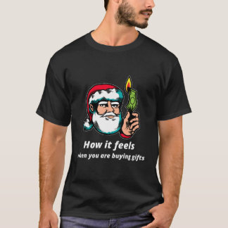 T-shirt Comment ça se sent quand vous achetez des cadeaux