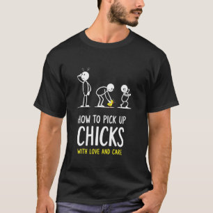 T-shirt Comment draguer des poules avec amour et soin Drôl