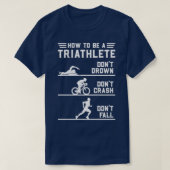 T-shirt Comment Être Un Triathlète Drôle Triathlon (Design devant)