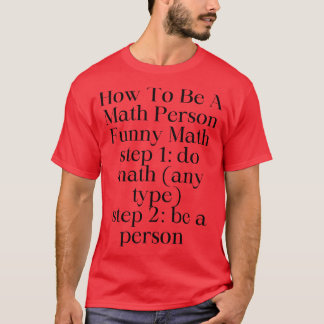 T-shirt Comment être une personne de maths drôle maths drô