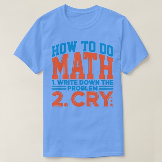 T-shirt Comment faire maths 1 Notez le problème 2 Cry funn (Design devant)