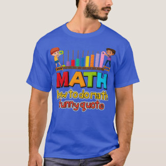 T-shirt comment faire maths drôle citation 8