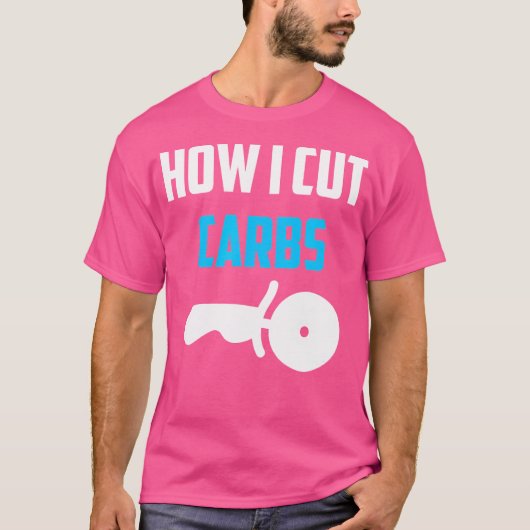 T-shirt Comment j'ai coupé Carbes Drôle Diet Travailler su (Devant)