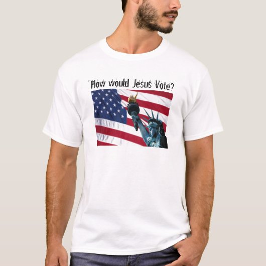 T-shirt Comment Jésus voterait-il ? (Devant)