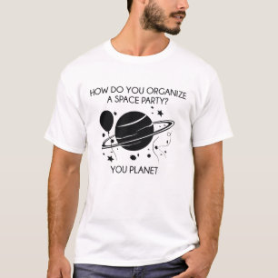 T-shirt Comment Organisez-Vous Une Fête Spatiale ? Vous Pl