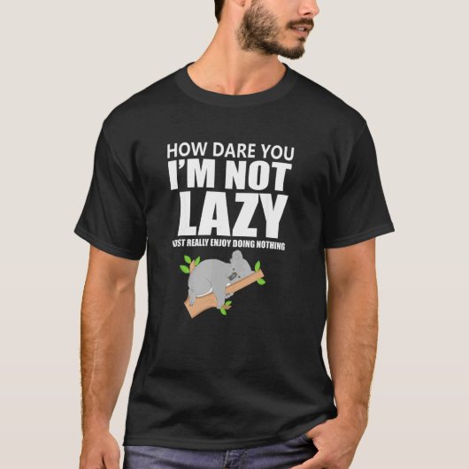 T-shirt Comment oses-tu que je ne sois pas Lazy Koala mign (Devant)
