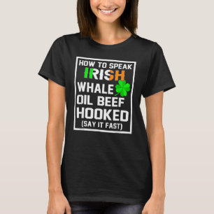 T-shirt Comment parler Irish Whale Oil Beef Shamrock St Pa