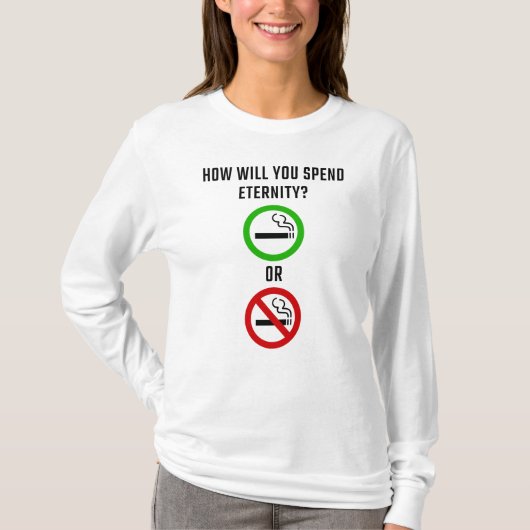 T-shirt Comment Passerez-Vous L'Éternité ? Fumer ou non fu (Devant)