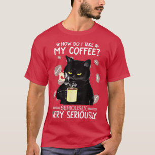 T-shirt Comment prendre mon café très au sérieux