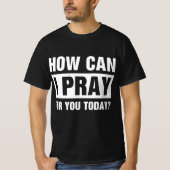 T-shirt Comment puis-je prier pour vous (Devant)