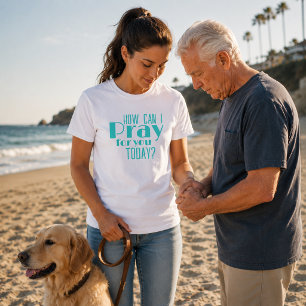 T-shirt Comment puis-je prier pour vous aujourd'hui Teal B