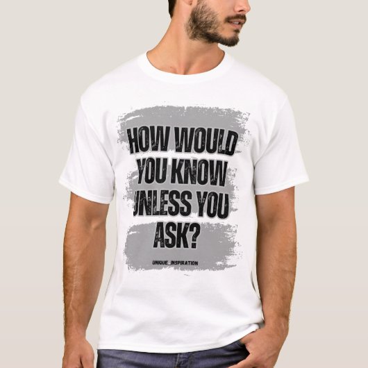 T-shirt Comment Sauriez-Vous, À Moins Que Vous Ne Demandez (Devant)