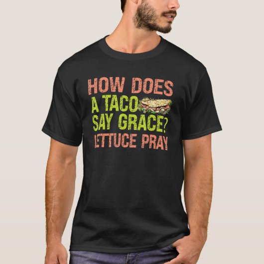 T-shirt Comment une taco dit grâce que la laitue prie Bla (Devant)