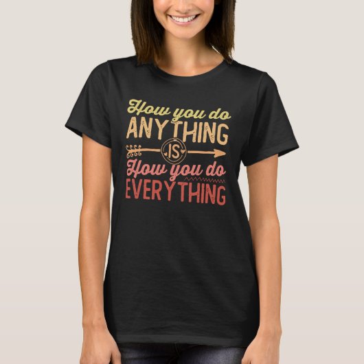 T-shirt comment vous faites tout, c'est comment vous faite (Devant)