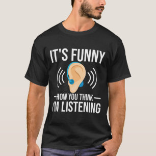 T-shirt Comment vous pensez sourd