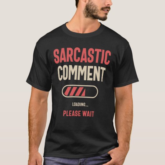 T-shirt Commentaire sarcastique Chargement amusant Sarcasm (Devant)