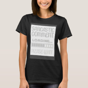 T-shirt Commentaire sarcastique Chargement de l'humour  Sa