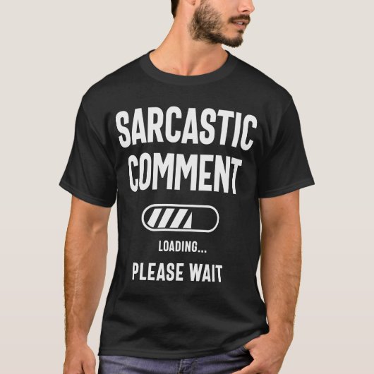T-shirt Commentaire Sarcastique Chargement Funny Sarcasm S (Devant)
