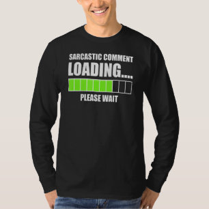 T-shirt Commentaire Sarcastique Chargement S'Il Vous Plaît