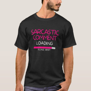 T-shirt Commentaire Sarcastique Chargement Veuillez Patien