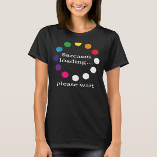 T-shirt Commentaire sarcastique Sarcasme Chargement Veuill