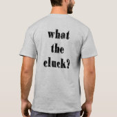 T-shirt Commerçant de poulet de DFW/ce qui le gloussement (Dos)