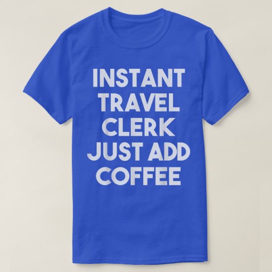 T-shirt Commis De Voyage Instantané Juste Ajouter Café Drô (Design devant)