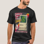 T-shirt Commit Tax Fraud Online Funny Retro Video Game Box (Devant)