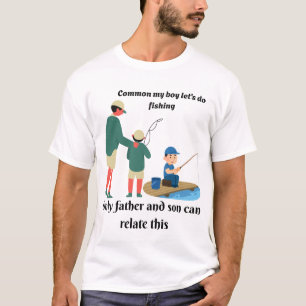 T-shirt Common My Boy Let’Go Fishing - tee du père et du f