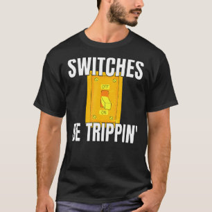 T-shirt Commutateurs Be Trippin Electrician S Funny 3