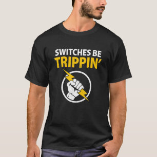 T-shirt Commutateurs Électricien Drôle Être Trippin Électr