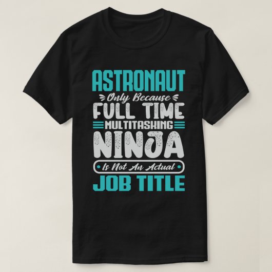 T-shirt Compétences de travail d'astronaute multitâche ast (Design devant)