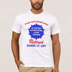 T-shirt Comptable à la retraite Drôle à dire