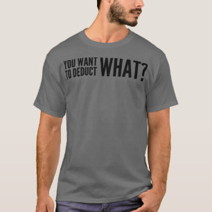 T-shirt Comptable amusant Vous voulez déduire quel cadeau