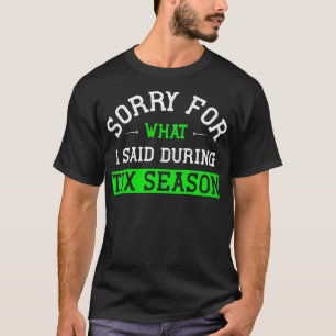 T-shirt Comptable drôle Désolé pour ce que j'ai dit pendan