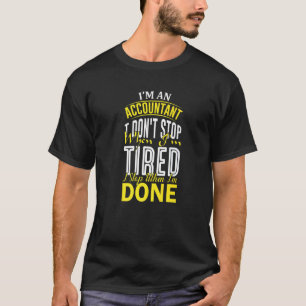 T-shirt Comptable Je ne m'arrête pas quand je suis fatigué
