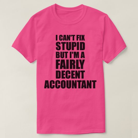 T-shirt Comptable Mug I Canx27t Réparer Ide cadeau Stupid (Design devant)